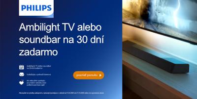PHILIPS Ambilight TV alebo soundbar na 30 dní zadarmo
